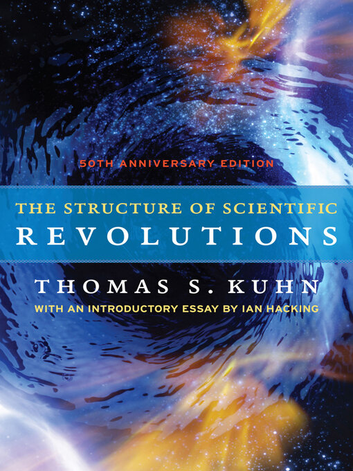 Title details for The Structure of Scientific Revolutions by Thomas S. Kuhn - Available